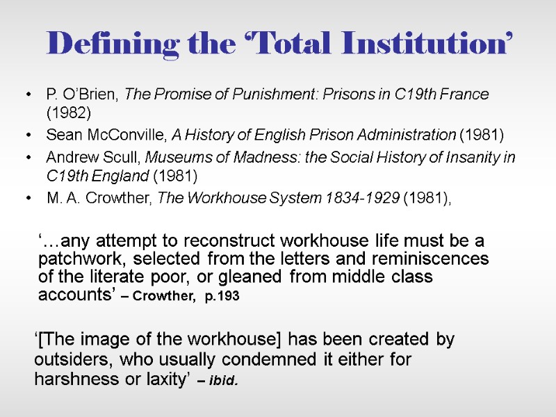 Defining the ‘Total Institution’ P. O’Brien, The Promise of Punishment: Prisons in C19th France